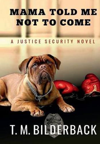Cover image for Mama Told Me Not To Come - A Justice Security Novel