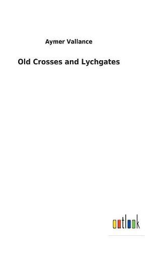 Cover image for Old Crosses and Lychgates