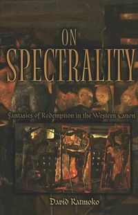 Cover image for On Spectrality: Fantasies of Redemption in the Western Canon