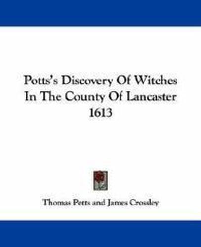 Cover image for Potts's Discovery of Witches in the County of Lancaster 1613