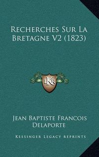 Cover image for Recherches Sur La Bretagne V2 (1823)