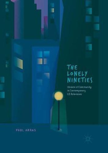 Cover image for The Lonely Nineties: Visions of Community in Contemporary US Television