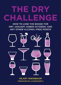 Cover image for The Dry Challenge: How to Lose the Booze for Dry January, Sober October, and Any Other Alcohol-Free Month