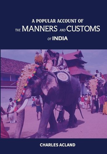 Cover image for A Popular Account of the Manners and Customs of India