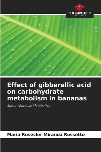 Cover image for Effect of gibberellic acid on carbohydrate metabolism in bananas