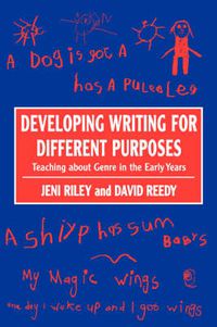 Cover image for Developing Writing for Different Purposes: Teaching About Genre in the Early Years