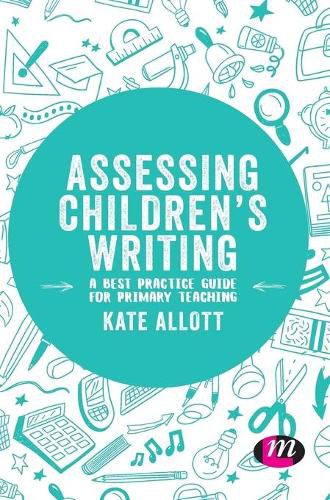 Cover image for Assessing Children's Writing: A best practice guide for primary teaching