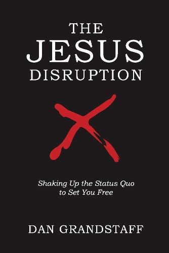 Cover image for The Jesus Disruption: Shaking Up The Status Quo To Set You Free