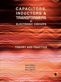 Cover image for Capacitors, Inductors and Transformers in Electronic Circuits (Analog Electronics Series)