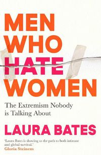Cover image for Men Who Hate Women: From incels to pickup artists, the truth about extreme misogyny and how it affects us all