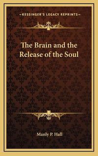 Cover image for The Brain and the Release of the Soul