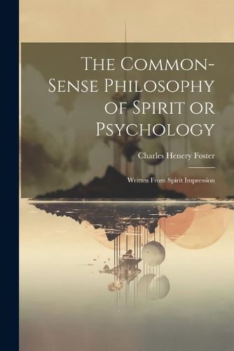 The Common-Sense Philosophy of Spirit or Psychology