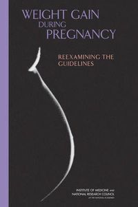 Cover image for Weight Gain During Pregnancy: Reexamining the Guidelines