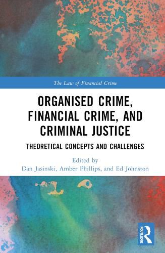 Organised Crime, Financial Crime and Criminal Justice: Theoretical Concepts and Challenges