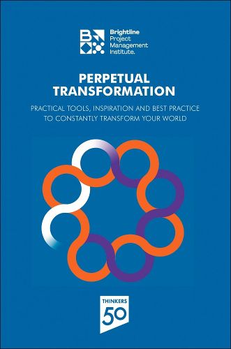 Cover image for Perpetual Transformation: Practical Tools, Inspiration and Best Practice to Constantly Transform Your World