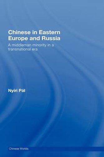 Cover image for Chinese in Eastern Europe and Russia: A Middleman Minority in a Transnational Era