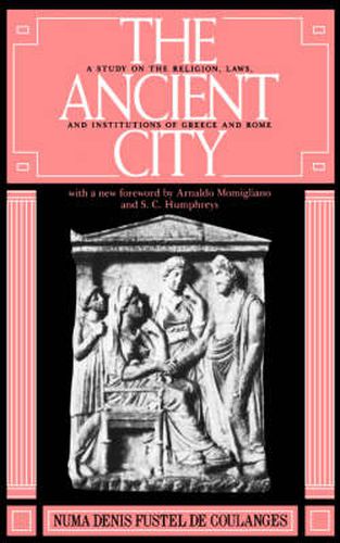 Cover image for The Ancient City: A Study on the Religion, Laws, and Institutions of Greece and Rome