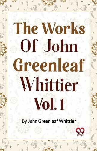 Cover image for The Works of John Greenleaf Whittier, Narrative and Legendary Poems