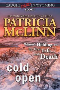 Cover image for Cold Open: (Caught Dead in Wyoming, Book 7)