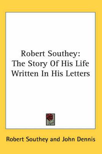 Cover image for Robert Southey: The Story of His Life Written in His Letters