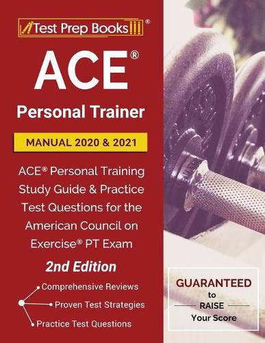 Cover image for ACE Personal Trainer Manual 2020 and 2021: ACE Personal Training Study Guide and Practice Test Questions for the American Council on Exercise PT Exam [2nd Edition]