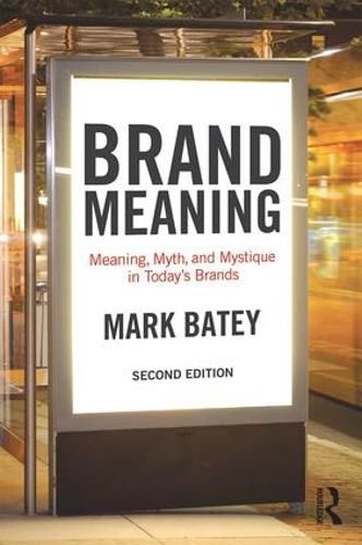 Brand Meaning: Meaning, Myth and Mystique in Today's Brands