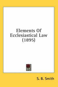 Cover image for Elements of Ecclesiastical Law (1895)