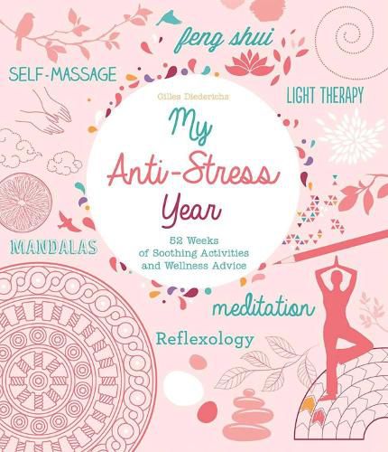 Cover image for My Anti-Stress Year: 52 Weeks of Soothing Activities and Wellness Advice