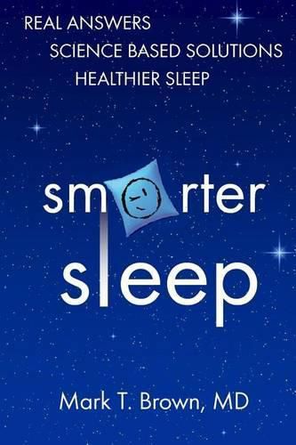 Smarter Sleep: Real Answers. Science Based Solutions. Healthier Sleep.