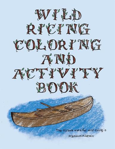 Cover image for The Wild Ricing Coloring and Activity Book: Ojibwe Traditions Coloring Book Series