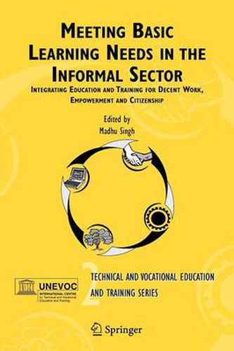 Cover image for Meeting Basic Learning Needs in the Informal Sector: Integrating Education and Training for Decent Work, Empowerment and Citizenship