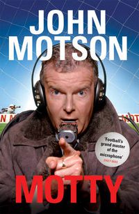 Cover image for Motty: Forty Years in the Commentary Box