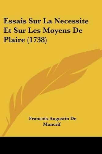 Cover image for Essais Sur La Necessite Et Sur Les Moyens de Plaire (1738)