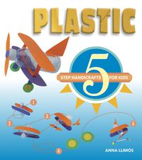 Cover image for Plastic: 5 Step Handicrafts for Kids