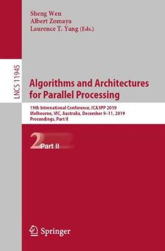 Cover image for Algorithms and Architectures for Parallel Processing: 19th International Conference, ICA3PP 2019, Melbourne, VIC, Australia, December 9-11, 2019, Proceedings, Part II