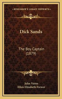 Cover image for Dick Sands: The Boy Captain (1879)