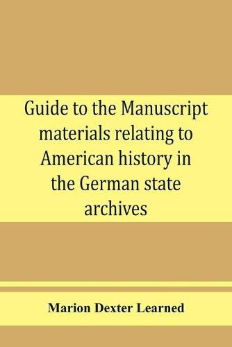 Cover image for Guide to the manuscript materials relating to American history in the German state archives