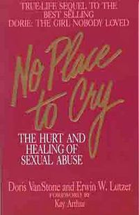 Cover image for No Place to Cry: Hurt and Healing of Sexual Abuse