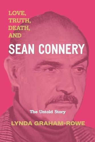 Love, Truth, Death, and Sean Connery: The Untold Story