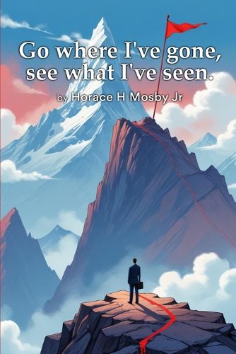 Cover image for Go Where I've Gone, See What I've Seen.
