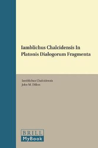 Cover image for Iamblichus Chalcidensis In Platonis Dialogorum Fragmenta
