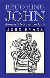 Cover image for Becoming John: Anorexia's Not Just for Girls