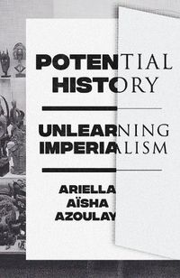 Cover image for Potential History: Unlearning Imperialism