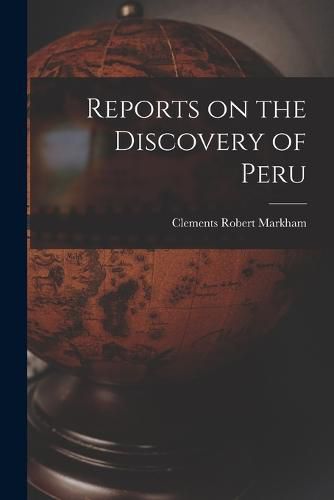 Reports on the Discovery of Peru