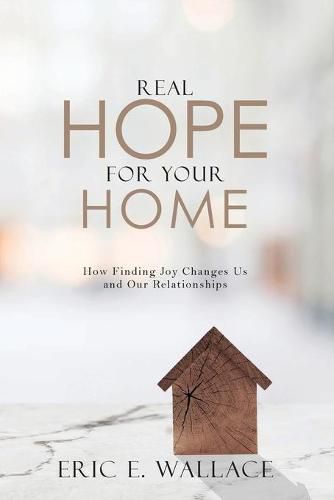 Cover image for Real Hope For Your Home: How Finding Joy Changes us and our Relationships