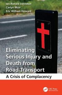 Cover image for Eliminating Serious Injury and Death from Road Transport: A Crisis of Complacency