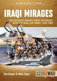Cover image for Iraqi Mirages: Dassault Mirage Family in Service with Iraqi Air Force, 1981-1988
