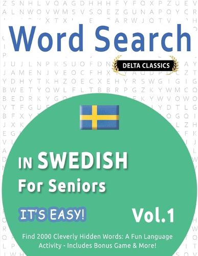 Cover image for Word Search in Swedish for Seniors - It's Easy! Vol.1 - Delta Classics - Find 2000 Cleverly Hidden Words