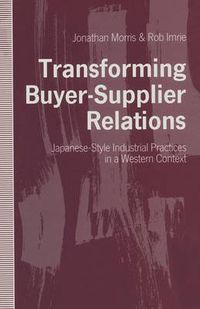 Cover image for Transforming Buyer-Supplier Relations: Japanese-Style Industrial Practices in a Western Context