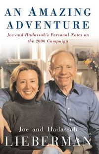 Cover image for An Amazing Adventure: Joe and Hadassah's Personal Notes on the 2000 Campaign